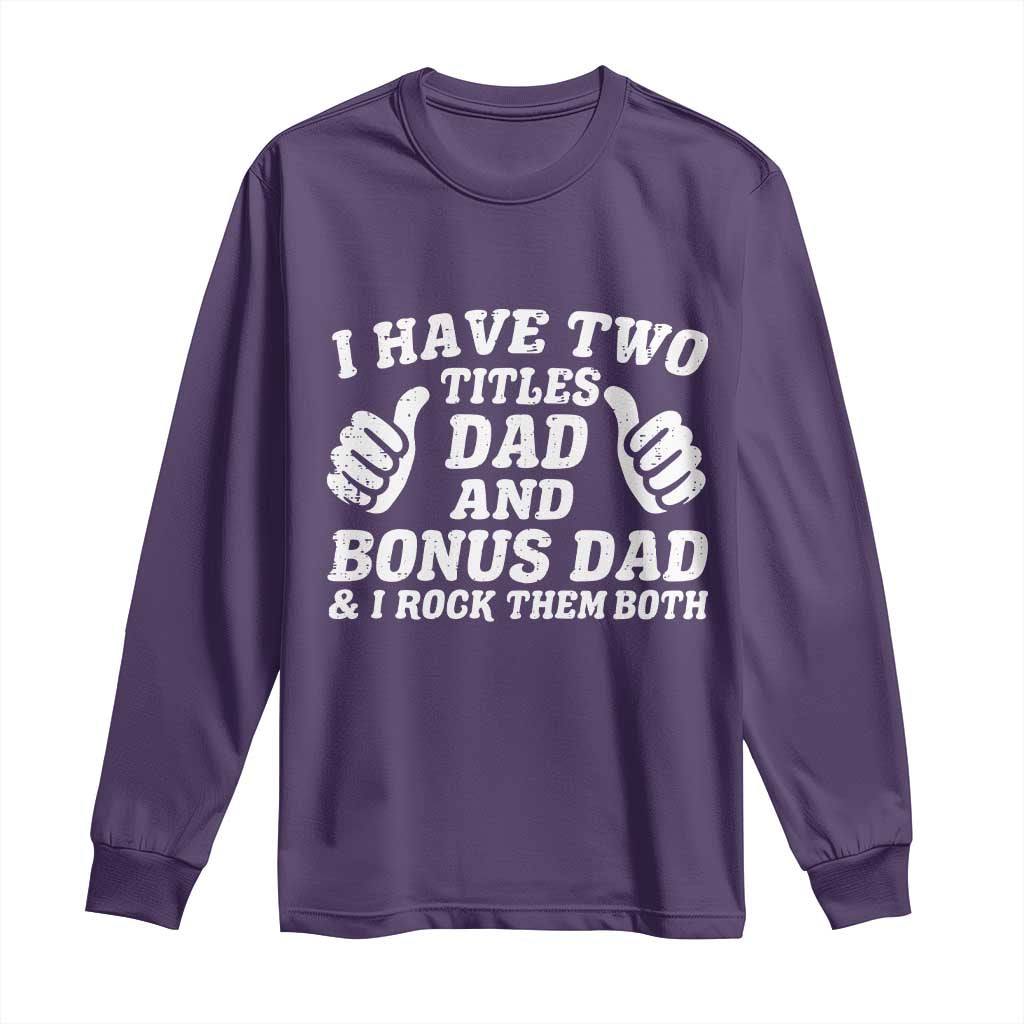 Funny Stepdad Long Sleeve Shirt I Have Two Titles Dad And Bonus Dad TS10 Purple Print Your Wear