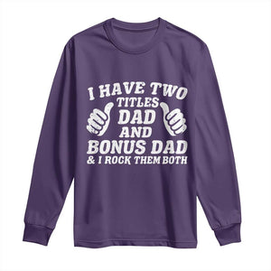Funny Stepdad Long Sleeve Shirt I Have Two Titles Dad And Bonus Dad TS10 Purple Print Your Wear