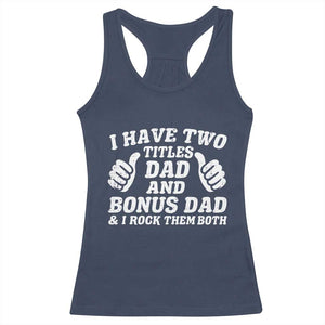 Funny Stepdad Racerback Tank Top I Have Two Titles Dad And Bonus Dad TS10 Navy Print Your Wear