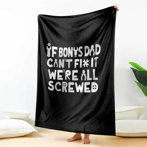 Funny Stepdad Gifts Throw Blanket If Bonus Dad Cant Fix It Stepfather Fathers Day TS10 Print Your Wear