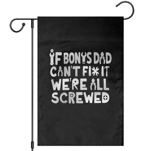 Funny Stepdad Gifts Garden Flag If Bonus Dad Cant Fix It Stepfather Fathers Day TS10 White Print Your Wear