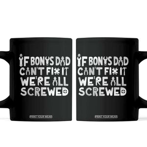 Funny Stepdad Gifts Coffee Mug If Bonus Dad Cant Fix It Stepfather Fathers Day TS10 Black Print Your Wear