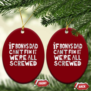 Funny Stepdad Gifts Ceramic Ornament If Bonus Dad Cant Fix It Stepfather Fathers Day TS10 Print Your Wear