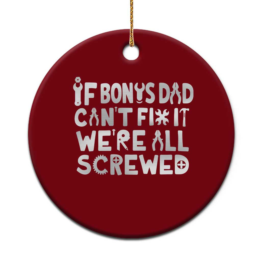 Funny Stepdad Gifts Ceramic Ornament If Bonus Dad Cant Fix It Stepfather Fathers Day TS10 1pc Red Print Your Wear