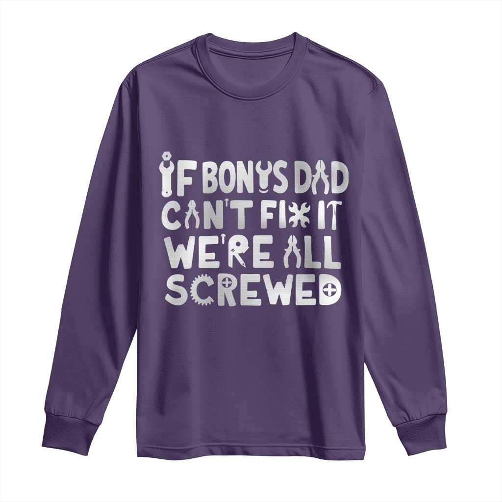 Funny Stepdad Gifts Long Sleeve Shirt If Bonus Dad Cant Fix It Stepfather Fathers Day TS10 Purple Print Your Wear