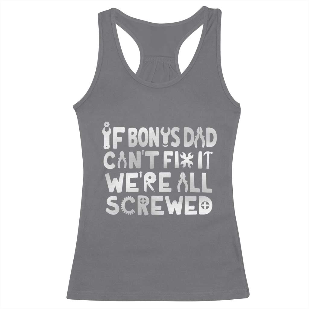 Funny Stepdad Gifts Racerback Tank Top If Bonus Dad Cant Fix It Stepfather Fathers Day TS10 Charcoal Print Your Wear