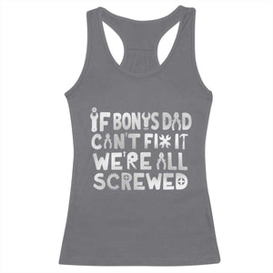 Funny Stepdad Gifts Racerback Tank Top If Bonus Dad Cant Fix It Stepfather Fathers Day TS10 Charcoal Print Your Wear