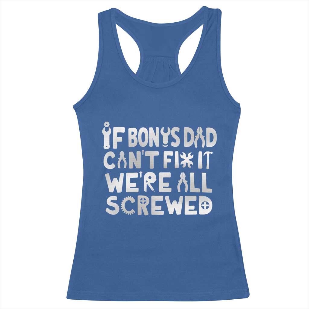 Funny Stepdad Gifts Racerback Tank Top If Bonus Dad Cant Fix It Stepfather Fathers Day TS10 Royal Blue Print Your Wear
