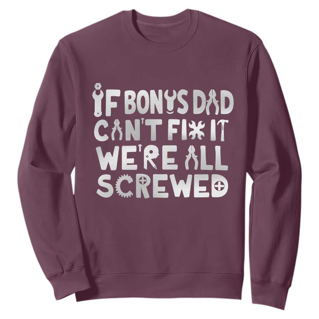 Funny Stepdad Gifts Sweatshirt If Bonus Dad Cant Fix It Stepfather Fathers Day TS10 Maroon Print Your Wear