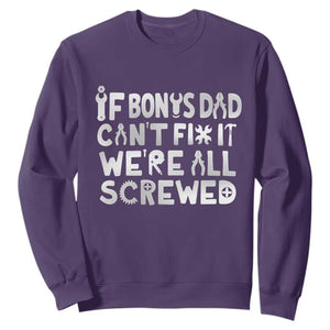 Funny Stepdad Gifts Sweatshirt If Bonus Dad Cant Fix It Stepfather Fathers Day TS10 Purple Print Your Wear