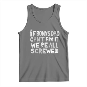 Funny Stepdad Gifts Tank Top If Bonus Dad Cant Fix It Stepfather Fathers Day TS10 Black Heather Print Your Wear