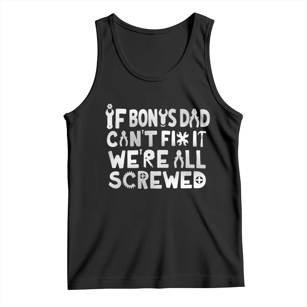 Funny Stepdad Gifts Tank Top If Bonus Dad Cant Fix It Stepfather Fathers Day TS10 Black Print Your Wear