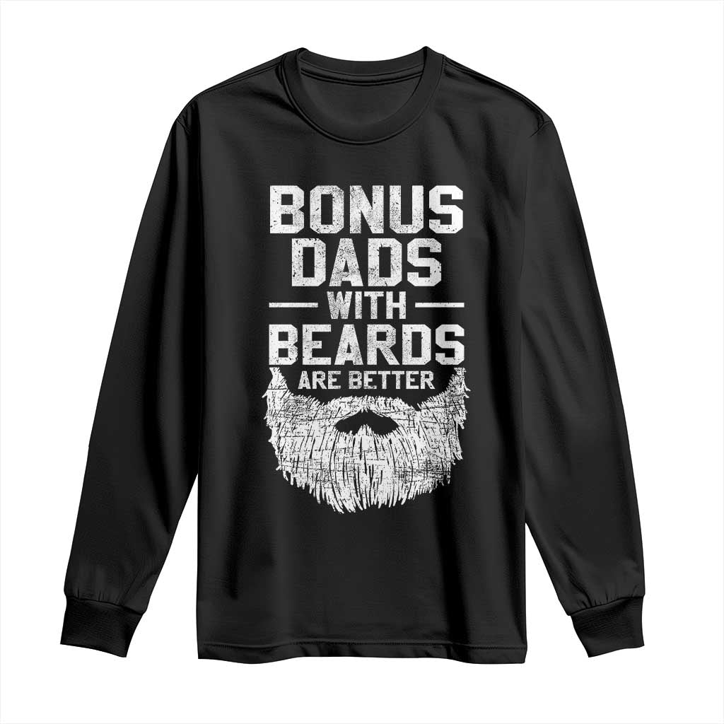 Bonus Dads With Beards Are Better Long Sleeve Shirt Funny Stepdad Stepfather Fathers Day TS10 Black Print Your Wear
