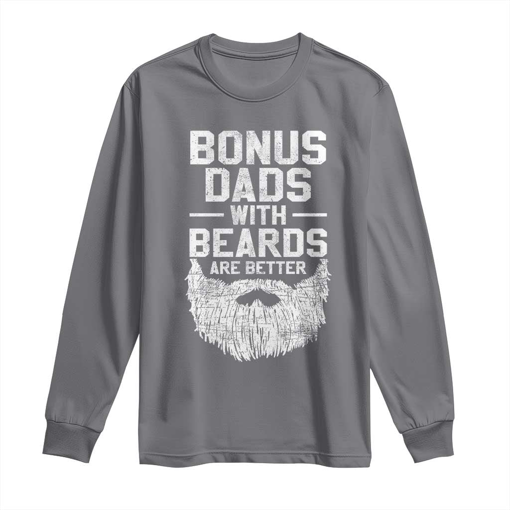Bonus Dads With Beards Are Better Long Sleeve Shirt Funny Stepdad Stepfather Fathers Day TS10 Charcoal Print Your Wear