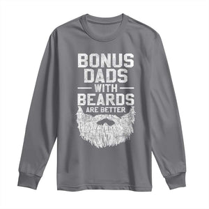 Bonus Dads With Beards Are Better Long Sleeve Shirt Funny Stepdad Stepfather Fathers Day TS10 Charcoal Print Your Wear