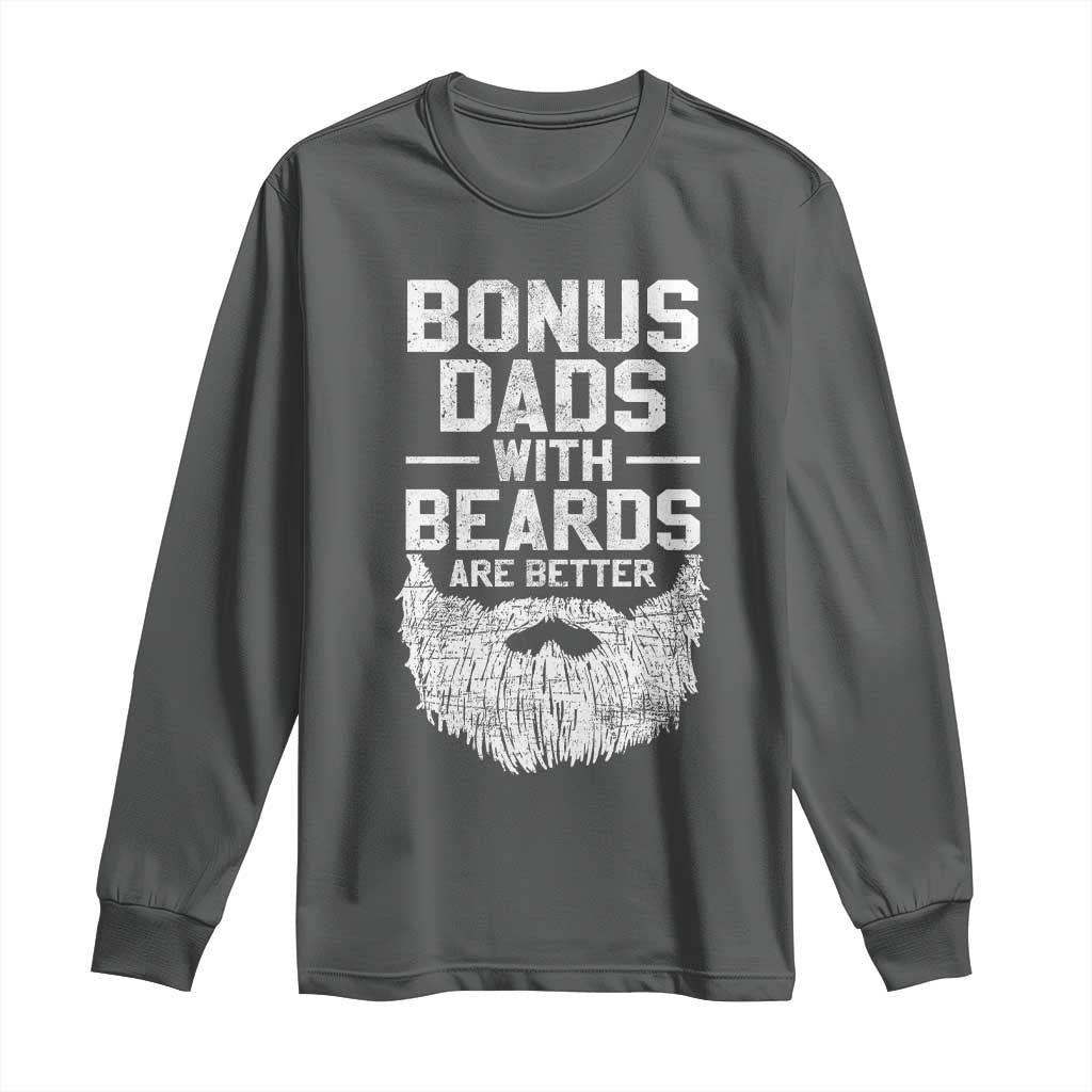 Bonus Dads With Beards Are Better Long Sleeve Shirt Funny Stepdad Stepfather Fathers Day TS10 Dark Heather Print Your Wear
