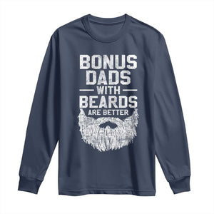 Bonus Dads With Beards Are Better Long Sleeve Shirt Funny Stepdad Stepfather Fathers Day TS10 Navy Print Your Wear