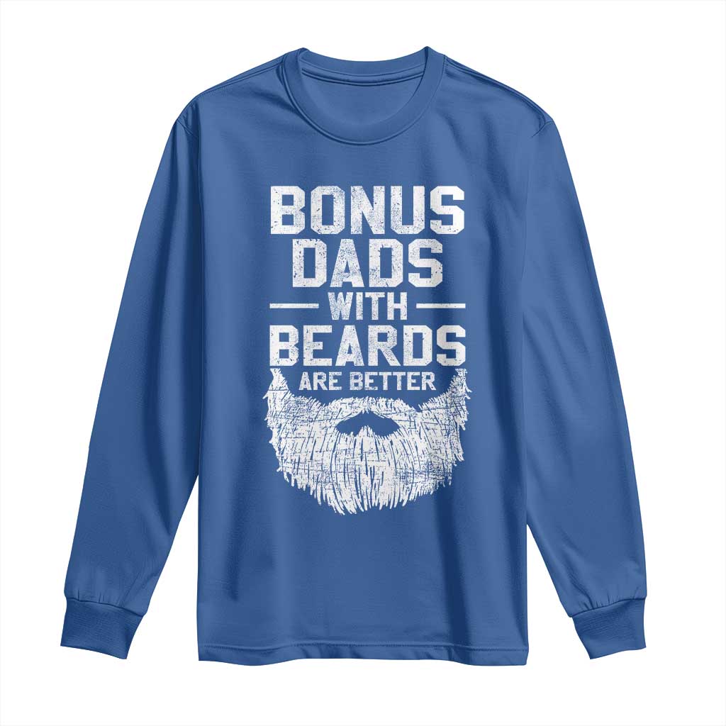 Bonus Dads With Beards Are Better Long Sleeve Shirt Funny Stepdad Stepfather Fathers Day TS10 Royal Blue Print Your Wear