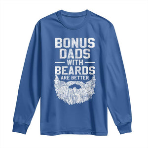 Bonus Dads With Beards Are Better Long Sleeve Shirt Funny Stepdad Stepfather Fathers Day TS10 Royal Blue Print Your Wear