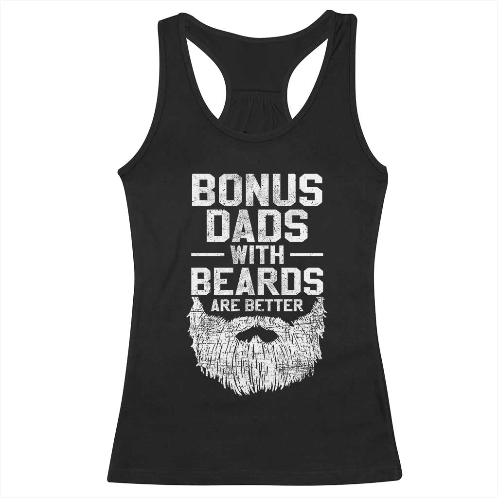 Bonus Dads With Beards Are Better Racerback Tank Top Funny Stepdad Stepfather Fathers Day TS10 Black Print Your Wear
