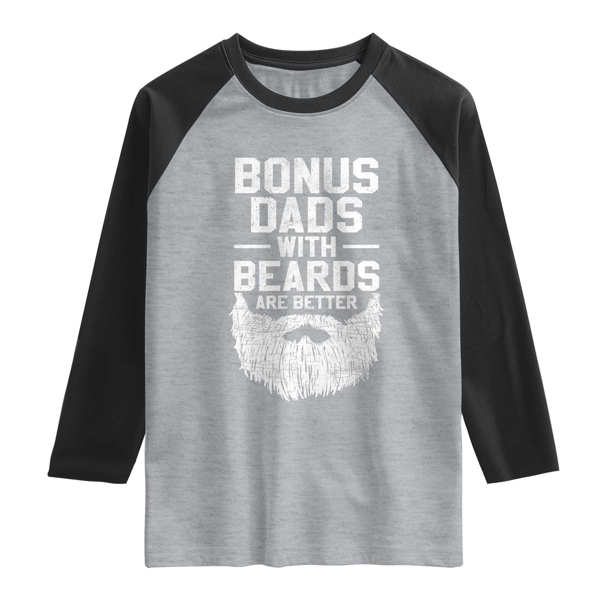 Bonus Dads With Beards Are Better Raglan Shirt Funny Stepdad Stepfather Fathers Day TS10 Heather Gray Black Print Your Wear