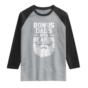 Bonus Dads With Beards Are Better Raglan Shirt Funny Stepdad Stepfather Fathers Day TS10 Heather Gray Black Print Your Wear