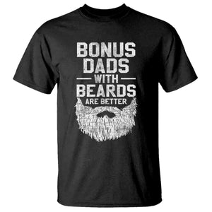 Bonus Dads With Beards Are Better T Shirt Funny Stepdad Stepfather Fathers Day TS10 Black Print Your Wear