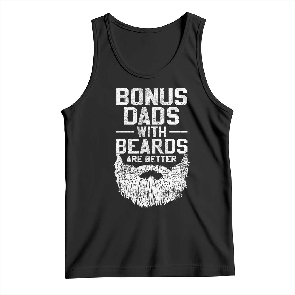 Bonus Dads With Beards Are Better Tank Top Funny Stepdad Stepfather Fathers Day TS10 Black Print Your Wear