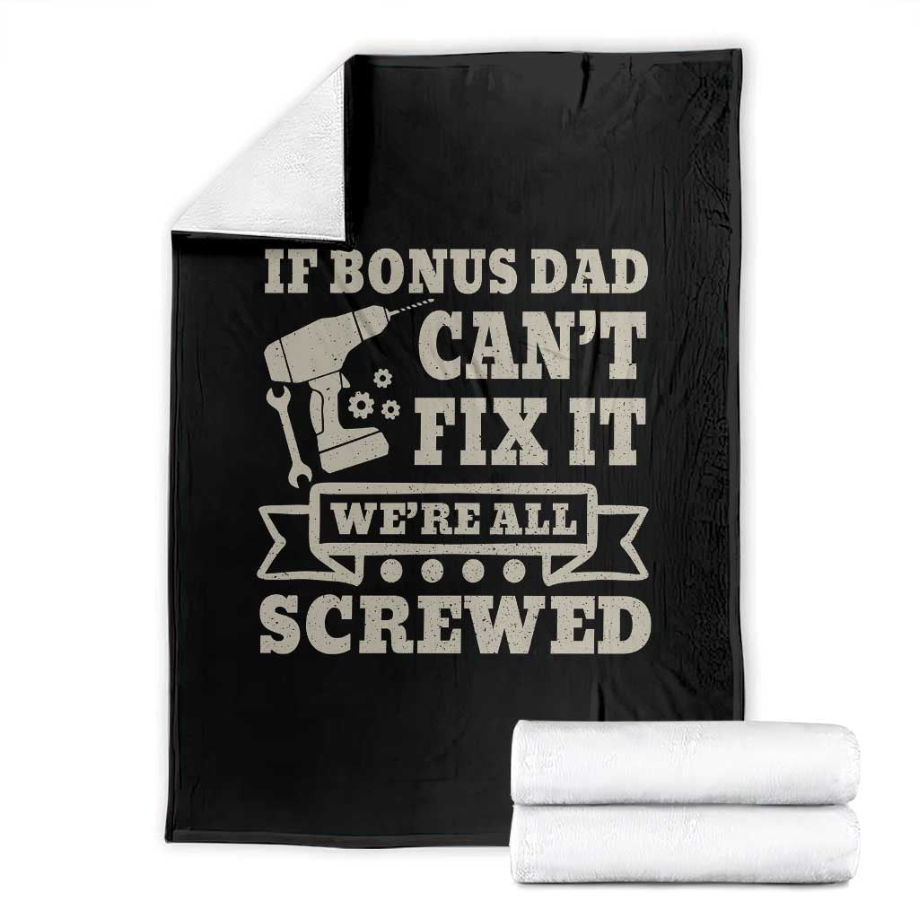 Funny Stepdad Throw Blanket Retro If Bonus Dad Cant Fix It Were All Screwed TS10 Black Print Your Wear