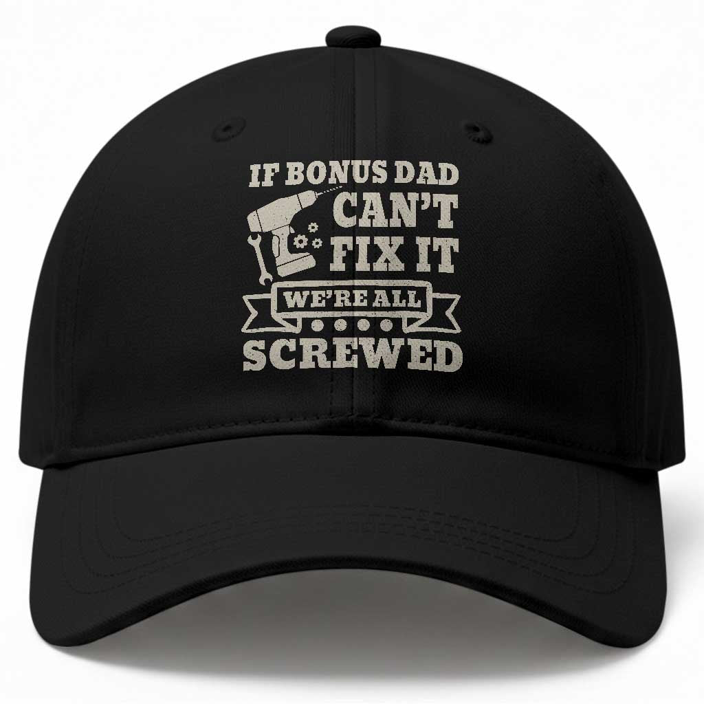 Funny Stepdad Baseball Cap Retro If Bonus Dad Cant Fix It Were All Screwed TS10 Print Your Wear