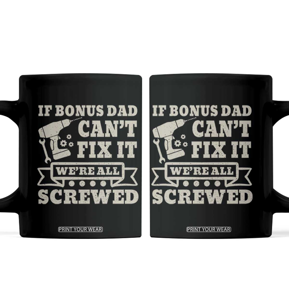 Funny Stepdad Coffee Mug Retro If Bonus Dad Cant Fix It Were All Screwed TS10 Black Print Your Wear