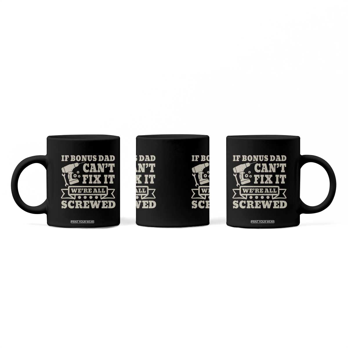 Funny Stepdad Coffee Mug Retro If Bonus Dad Cant Fix It Were All Screwed TS10 Print Your Wear