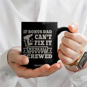 Funny Stepdad Coffee Mug Retro If Bonus Dad Cant Fix It Were All Screwed TS10 Print Your Wear