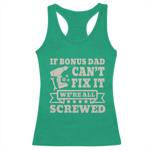 Funny Stepdad Racerback Tank Top Retro If Bonus Dad Cant Fix It Were All Screwed TS10 Irish Green Print Your Wear