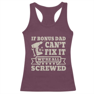 Funny Stepdad Racerback Tank Top Retro If Bonus Dad Cant Fix It Were All Screwed TS10 Maroon Print Your Wear
