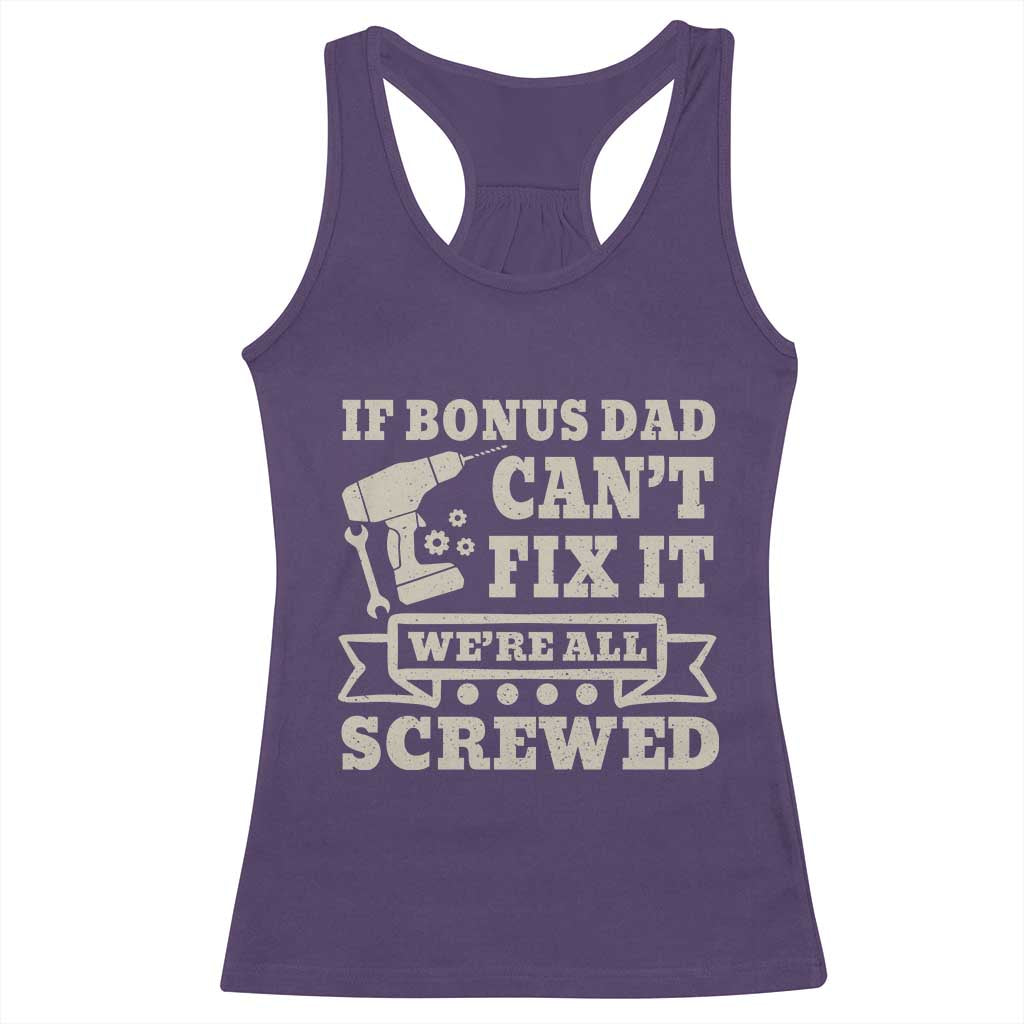 Funny Stepdad Racerback Tank Top Retro If Bonus Dad Cant Fix It Were All Screwed TS10 Purple Print Your Wear