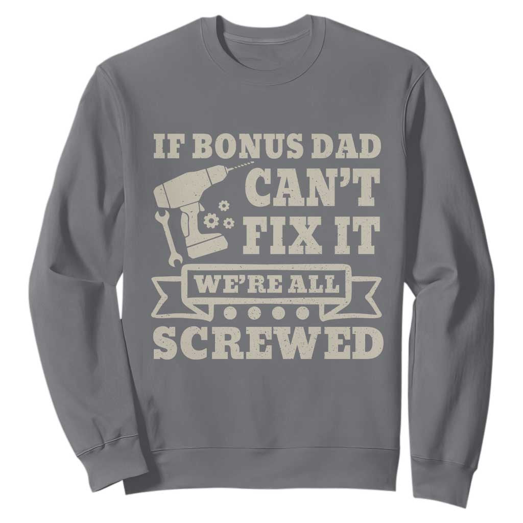 Funny Stepdad Sweatshirt Retro If Bonus Dad Cant Fix It Were All Screwed TS10 Charcoal Print Your Wear