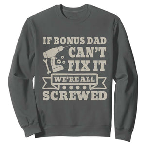 Funny Stepdad Sweatshirt Retro If Bonus Dad Cant Fix It Were All Screwed TS10 Dark Heather Print Your Wear