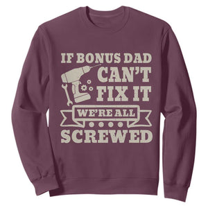 Funny Stepdad Sweatshirt Retro If Bonus Dad Cant Fix It Were All Screwed TS10 Maroon Print Your Wear