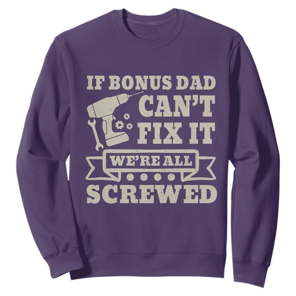 Funny Stepdad Sweatshirt Retro If Bonus Dad Cant Fix It Were All Screwed TS10 Purple Print Your Wear