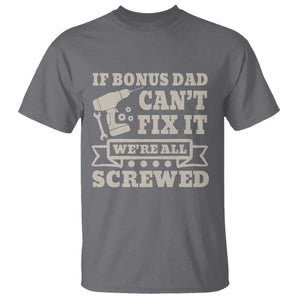 Funny Stepdad T Shirt Retro If Bonus Dad Cant Fix It Were All Screwed TS10 Charcoal Print Your Wear
