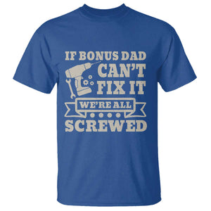 Funny Stepdad T Shirt Retro If Bonus Dad Cant Fix It Were All Screwed TS10 Royal Blue Print Your Wear