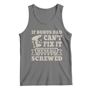 Funny Stepdad Tank Top Retro If Bonus Dad Cant Fix It Were All Screwed TS10 Black Heather Print Your Wear