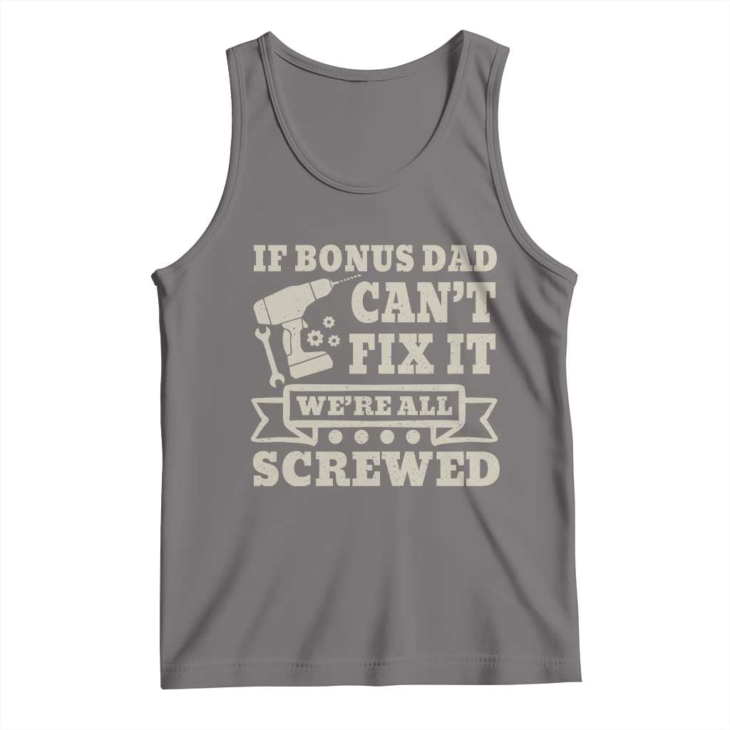 Funny Stepdad Tank Top Retro If Bonus Dad Cant Fix It Were All Screwed TS10 Deep Heather Print Your Wear