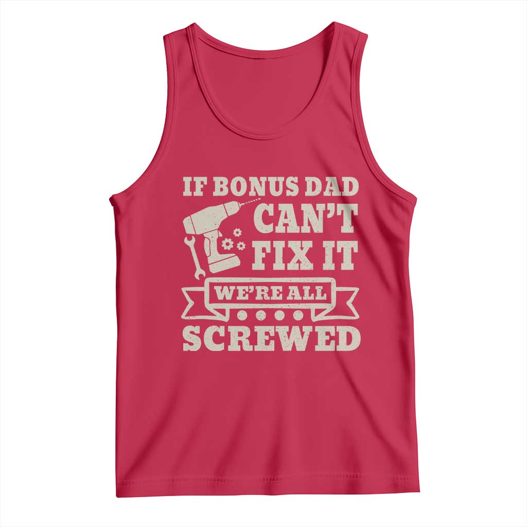 Funny Stepdad Tank Top Retro If Bonus Dad Cant Fix It Were All Screwed TS10 Red Print Your Wear