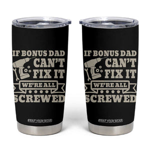 Funny Stepdad Tumbler Cup Retro If Bonus Dad Cant Fix It Were All Screwed TS10 Black Print Your Wear
