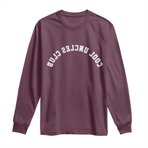 Cool Uncles Club Long Sleeve Shirt Gifts For Uncle Retro Upside Down Text TS10 Maroon Print Your Wear