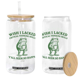 Sarcastic Overthinking Frog Coffee Meme Glass Can Wish I Lacked Critical Thinking Skills Y'all Seem So Happy TS10 Print Your Wear