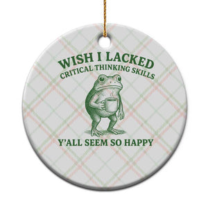 Sarcastic Overthinking Frog Coffee Meme Ceramic Ornament Wish I Lacked Critical Thinking Skills Y'all Seem So Happy TS10 1pc Christmas Plaid Print Your Wear