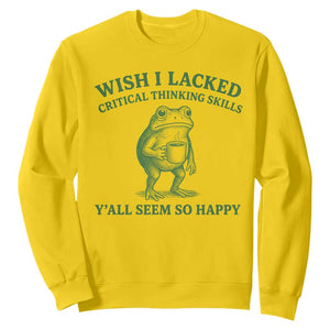 Sarcastic Overthinking Frog Coffee Meme Sweatshirt Wish I Lacked Critical Thinking Skills Y'all Seem So Happy TS10 Daisy Print Your Wear